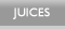 Juices